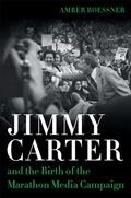 Cover: Jimmy Carter and the Birth of the Marathon Media Campaign - NYU Press