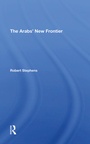 Cover: The Arabs' New Frontier - Routledge