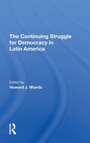 Cover: The Continuing Struggle For Democracy In Latin America - Routledge