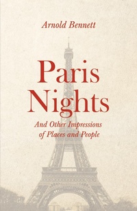 Abbildung von: Paris Nights - And other Impressions of Places and People - Read Books Ltd.