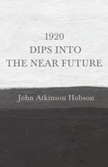 Cover: 1920 - Dips Into The Near Future - Read Books Ltd.