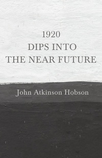 Enlarge image Cover: 1920 - Dips Into The Near Future - Read Books Ltd.