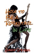 Cover: How To Be A Rockstar In Life - BOOKBABY