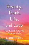 Cover: Beauty, Truth, Life, and Love - Paraclete Press