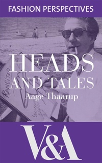 Abbildung von: Heads and Tales: The Autobiography of Aage Thaarup, Milliner to the Royal Family - V&A Publishing