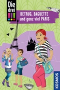 Cover: Die drei !!!, Betrug, Baguette und ganz viel Paris - Kosmos