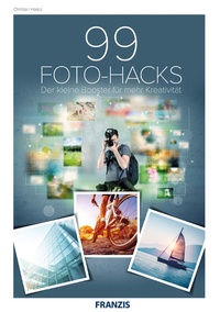 Abbildung von: 99 Foto-Hacks - Franzis Verlag