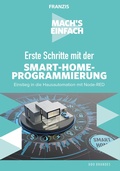 Cover: Mach's einfach: Erste Schritte mit der Smart-Home-Programmierung - Franzis Verlag