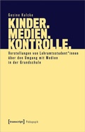 Cover: Kinder. Medien. Kontrolle. - transcript