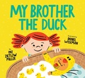 Cover: My Brother the Duck - Chronicle Books LLC