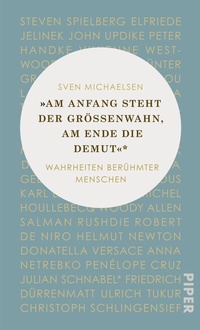 Enlarge image Cover: »Am Anfang steht der Größenwahn, am Ende die Demut« - Piper