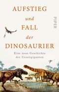 Cover: Aufstieg und Fall der Dinosaurier - Piper