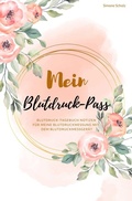 Cover: Mein Blutdruck-Pass Blutdruck-Tagebuch Notizen f&uuml;r meine Blutdruckmessung mit dem Blutdruckmessger&auml;t - epubli
