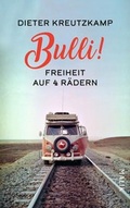 Cover: Bulli! Freiheit auf vier R&auml;dern - MALIK