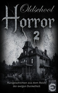Enlarge image Cover: Oldschool-Horror 2 - Eldur Verlag