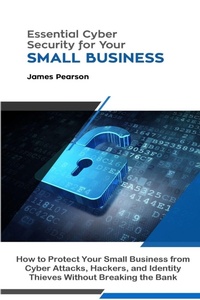 Enlarge image Cover: Essential Cyber Security for Your Small Business: How to Protect Your Small Business from Cyber Attacks, Hackers, and Identity Thieves Without Breaking the Bank - Lulu.com