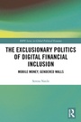 Cover: The Exclusionary Politics of Digital Financial Inclusion - Routledge