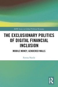 Enlarge image Cover: The Exclusionary Politics of Digital Financial Inclusion - Routledge