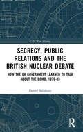 Cover: Secrecy, Public Relations and the British Nuclear Debate - Routledge