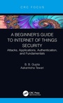 Cover: A Beginner's Guide to Internet of Things Security - CRC Press