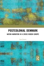 Cover: Postcolonial Denmark - Routledge