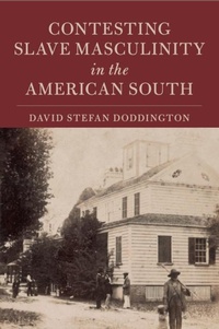 Abbildung von: Contesting Slave Masculinity in the American South - Cambridge University Press