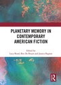 Cover: Planetary Memory in Contemporary American Fiction - Routledge
