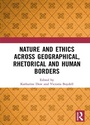 Cover: Nature and Ethics Across Geographical, Rhetorical and Human Borders - Routledge
