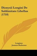 Cover: Dionysii Longini De Sublimitate Libellus (1710) - Kessinger Publishing