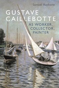 Cover: Gustave Caillebotte as Worker, Collector, Painter - Bloomsbury Visual Arts