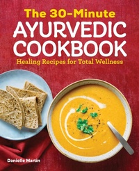 Enlarge image Cover: The 30-Minute Ayurvedic Cookbook - Callisto Media Inc.