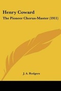 Cover: Henry Coward - Kessinger Publishing
