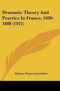 Cover: Dramatic Theory And Practice In France, 1690-1808 (1921) - Kessinger Publishing