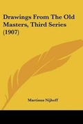 Cover: Drawings From The Old Masters, Third Series (1907) - Kessinger Publishing