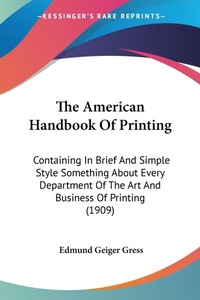 Abbildung von: The American Handbook Of Printing - Kessinger Publishing