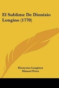 Cover: El Sublime De Dionisio Longino (1770) - Kessinger Publishing Co