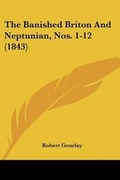Cover: The Banished Briton And Neptunian, Nos. 1-12 (1843) - Kessinger Publishing