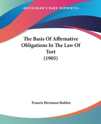 Abbildung von: The Basis Of Affirmative Obligations In The Law Of Tort (1905) - Kessinger Publishing