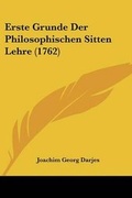 Cover: Erste Grunde Der Philosophischen Sitten Lehre (1762) - Kessinger Publishing