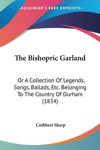 Abbildung von: The Bishopric Garland - Kessinger Publishing