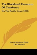 Cover: The Blackhead Fireworm Of Cranberry - Kessinger Publishing