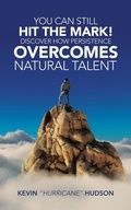 Cover: You Can Still Hit the Mark! Discover How Persistence Overcomes Natural Talent - AUTHORHOUSE