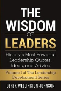 Abbildung von: The Wisdom of Leaders - Iron Duke Publishing