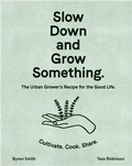 Cover: Slow Down and Grow Something - Murdoch Books
