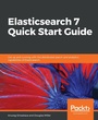 Cover: Elasticsearch 7 Quick Start Guide - Packt Publishing