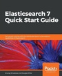 Cover: Elasticsearch 7 Quick Start Guide - Packt Publishing