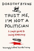 Cover: Trust Me, I'm Not A Politician - Short Books Ltd