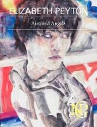 Abbildung von: Elizabeth Peyton: Aire and Angels - National Portrait Gallery Publications