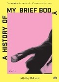 Cover: A History of My Brief Body - Two Dollar Radio