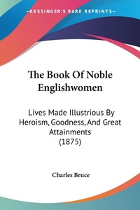Abbildung von: The Book Of Noble Englishwomen - Kessinger Publishing